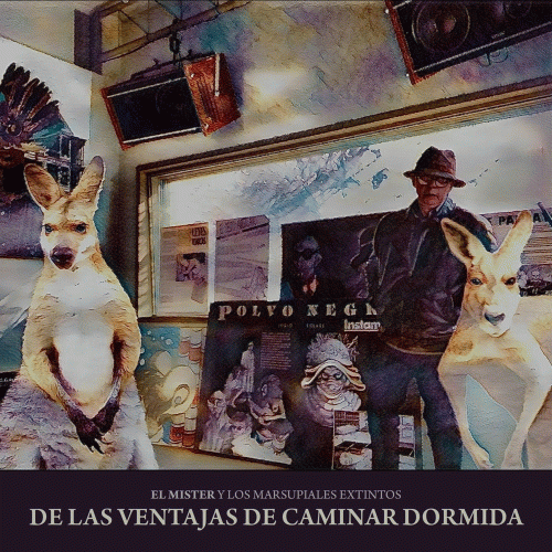 El Mister Y Los Marsupiales Extintos : De las Ventajas de Caminar Dormida